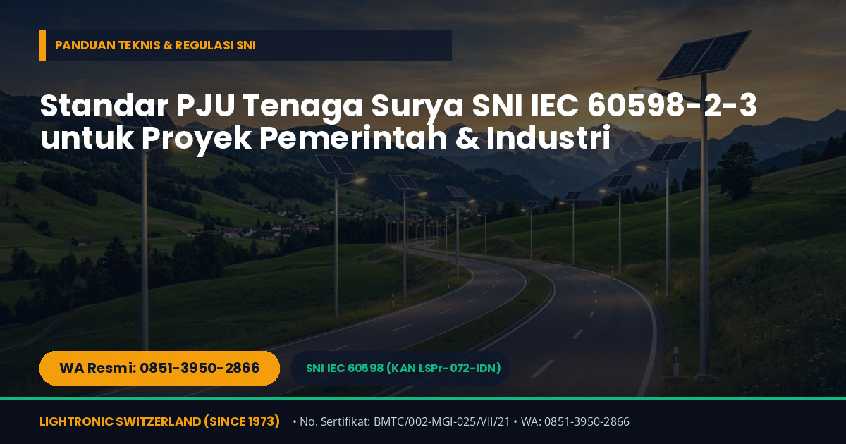 Panduan Lengkap Lampu Jalan Tenaga Surya (PJU Solar Cell) Standar SNI IEC 60598-2-3 untuk Proyek Pemerintah & Industri