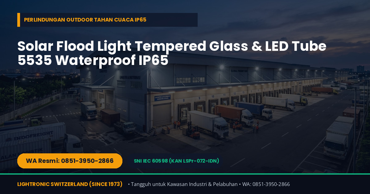 Supplier Solar Flood Light & Lampu Sorot LED IP65 SNI di Jakarta Pusat — Kawasan Industri & Proyek — WA 0851-3950-2866